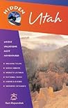 Hidden Utah: Including Salt Lake City, Park City, Moab, Arches, Zion, And Bryce Canyon (HIDDEN GUIDES)