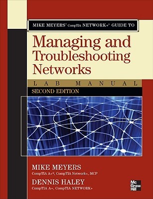 Mike Meyers' CompTIA Network+ Guide to Managing and Troubleshooting Networks--Lab Manual