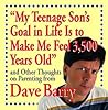 "My Teenage Son's Goal In Life Is To Make Me Feel 3,500 Years... by Dave Barry