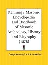 Kenning's Masonic Encyclopedia and Handbook of Masonic Archeology, History and Biography