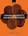 Coinage and Identity in the Roman Provinces Coinage and Identity in the Roman Provinces
