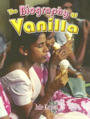 The Biography of Vanilla (How Did That Get Here?)