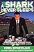 A Shark Never Sleeps by Drew Rosenhaus