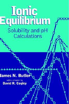 Ionic Equilibrium: Solubility and pH Calculations (Hardcover)