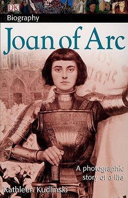 Joan of Arc: A Photographic Story of a Life (DK Biography)