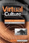 Virtual Culture: Identity and Communication in Cybersociety Virtual Culture: Identity and Communication in Cybersociety