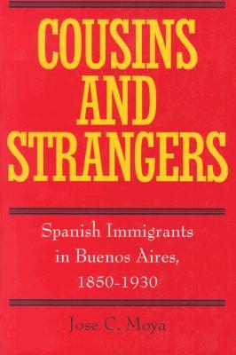 Cousins and Strangers: Spanish Immigrants in Buenos Aires, 1850-1930 (Paperback)