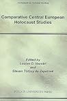 Comparative Central European Holocaust Studies (Comparative Cultural Studies) Comparative Central European Holocaust Studies (Comparative Cultural Studies)