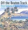 Off the Beaten Track: Three Centuries of Women Travellers Off the Beaten Track: Three Centuries of Women Travellers