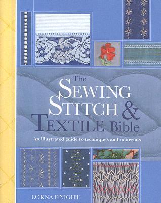 The Sewing Stitch & Textile Bible: An Illustrated Guide to Techniques and Materials (Spiral-bound)