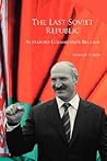 The Last Soviet Republic: Alexander Lukashenko's Belarus