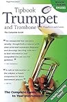 Tipbook Trumpet and Trombone, Flugelhorn and Cornet: The Complete Guide