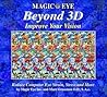 Magic Eye Beyond 3D: Improve Your Vision Magic Eye Beyond 3D: Improve Your Vision