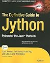 The Definitive Guide to Jython: Python for the Java Platform (Expert's Voice in Software Development)