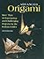 Advanced Origami: More than 60 Fascinating and Challenging Projects for the Serious Folder