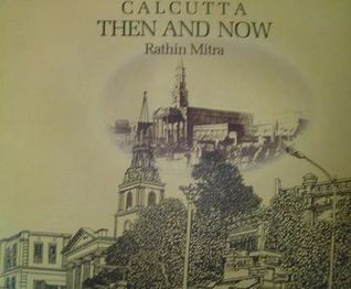 Calcutta: Then and Now