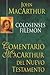 Colosenses y Filemon (Comentario Macarthur Del N.t.) (Spanish Edition)
