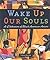 Wake Up Our Souls: A Celebr...