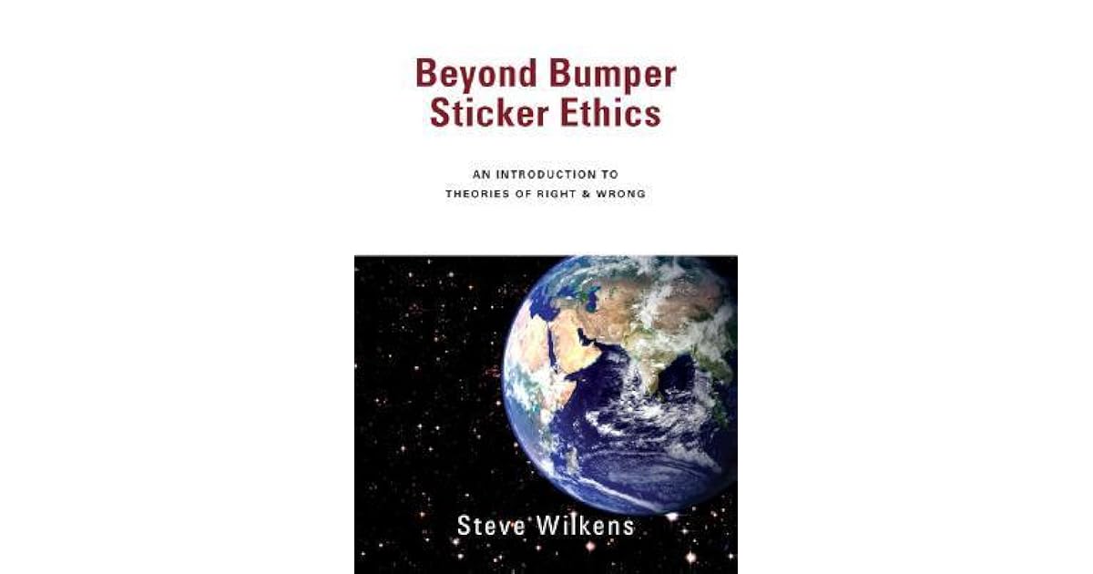 Beyond bumper sticker ethics by steve wilson essay 06 image