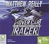 Hover Car Racer by Matthew Reilly
