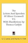The Letters and Speeches of Oliver Cromwell, with Elucidations, Volume 3 The Letters and Speeches of Oliver Cromwell, with Elucidations, Volume 3