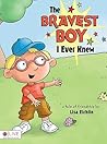 The Bravest Boy I Ever Knew by Lisa Eichlin