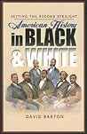 Setting the Record Straight: American History in Black & White