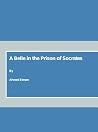 A Belle in the Prison of Socrates A Belle in the Prison of Socrates