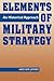 Elements of Military Strate...