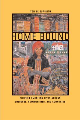 Home Bound: Filipino American Lives across Cultures, Communities, and Countries (Paperback)