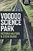Voodoo Science Park by Steve Beard