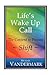 Life's Wake Up Call by Michael Vandermark
