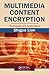 Multimedia Content Encryption: Techniques and Applications