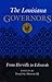 The Louisiana Governors: From Iberville to Edwards