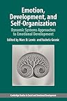 Emotion, Development, and Self-Organization by Marc Lewis Emotion, Development, and Self-Organization by Marc Lewis