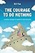 The Courage to do Nothing