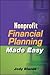 Nonprofit Financial Planning Made Easy (Wiley Nonprofit Law, Finance, and Management (Hardcover))
