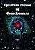 Quantum Physics of Consciousness by Subhash Kak