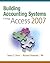 Building Accounting Systems Using Access 2007
