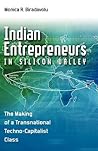 Indian Entrepreneurs in Silicon Valley: The Making of a Transnational Techno-Capitalist Class