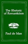 The Rhetoric of Romanticism The Rhetoric of Romanticism