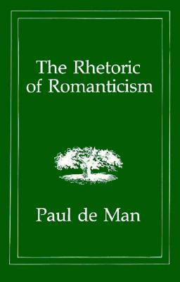 The Rhetoric of Romanticism (Paperback)