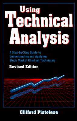 Using Technical Analysis: A Step-by-Step Guide to Understanding and Applying Stock Market Charting Techniques, Revised Edition (Paperback)