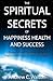 The Spiritual Secrets of Happiness Health and Success by Andrew C. Walton