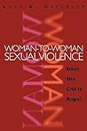 Woman-to-Woman Sexual Violence: Does She Call It Rape? (New England Gender, Crime & Law)
