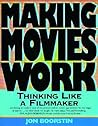 Making Movies Work: Thinking Like a Filmmaker