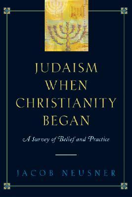 Judaism When Christianity Began: A Survey of Belief and Practice (Paperback)