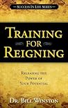 Training for Reigning: Releasing the Power of your Potential (Success in Life Series)
