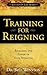 Training for Reigning: Releasing the Power of your Potential (Success in Life Series)