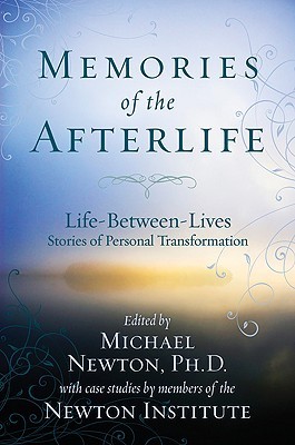 Memories of the Afterlife: Life Between Lives Stories of Personal Transformation (Michael Newton's Journey of Souls, 4)